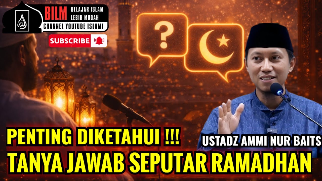 PENTING DIKETAHUI !! KAJIAN TANYA JAWAB SEPUTAR RAMADHAN | USTADZ AMMI NUR BAITS