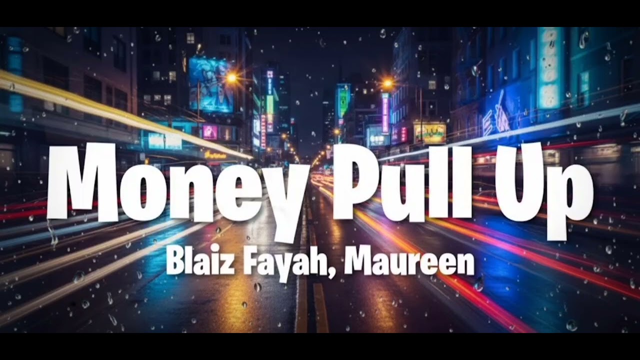 Blaiz Fayah X Maureen - Money Pull Up (Lyrics) (slowed+reverb)