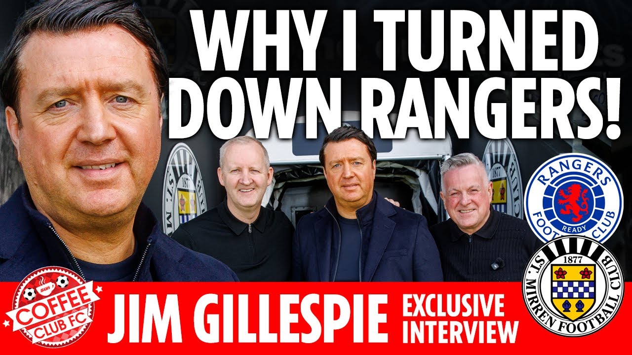 St Mirren's Jim Gillespie reveals why he turned down Rangers chief executive job | Coffee Club FC