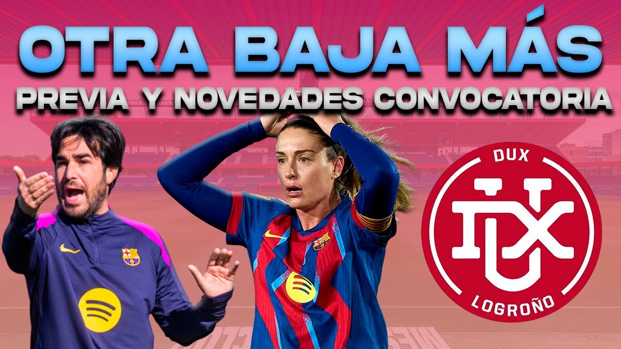 🚨 ALEXIA BAJA | IRENE AUSENTE, RANERA Y LLORELLA | PERE: ELECCIONES | PREVIA DUX LOGROÑO VS. BARÇA
