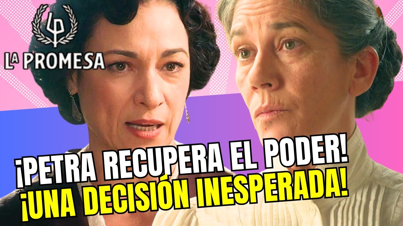 LA PROMESA AVANCES - ¿PETRA VUELVE AL PODER? LA PROPUESTA DE LEOCADIA DIVIDE LA PROMESA