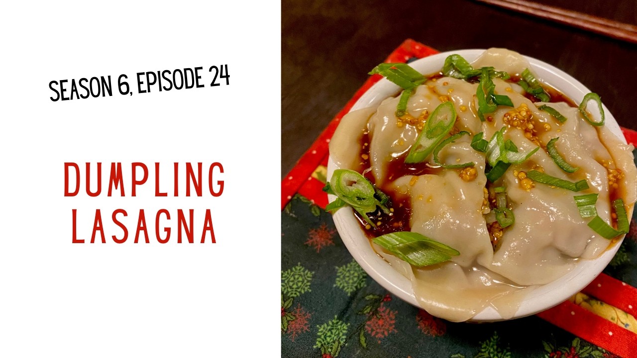 S6 E24: Dumpling Lasagna #podcast #recipe #cooking