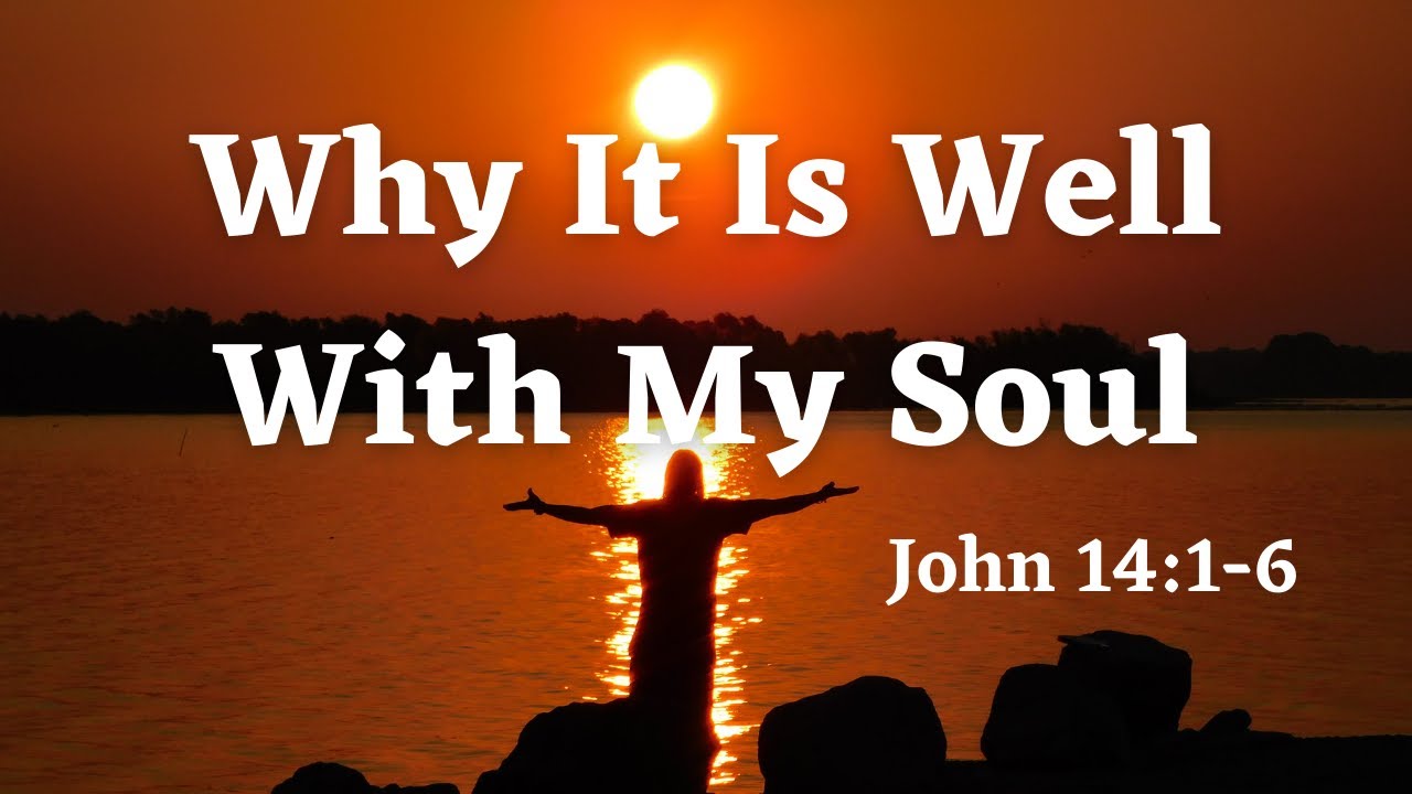 Why It Is Well With My Soul - Sermon