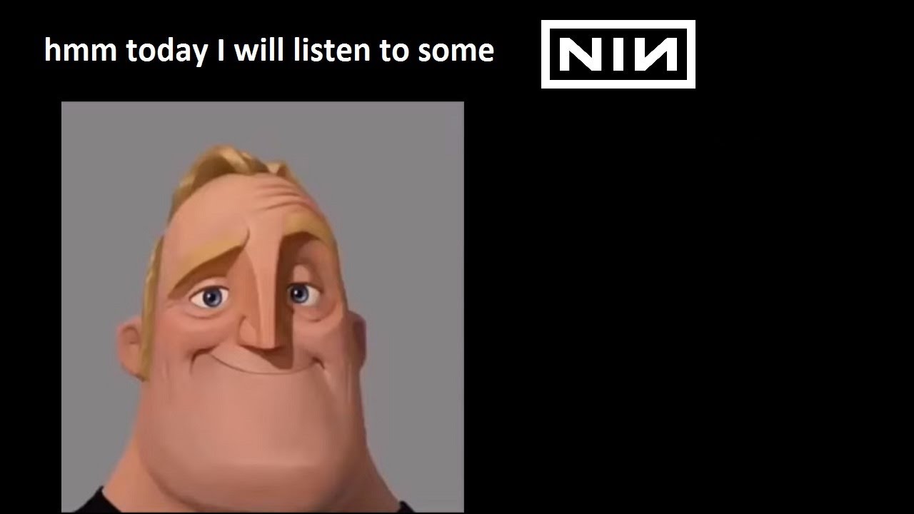 Nine Inch Nails becoming uncanny (Mr. Incredible meme)