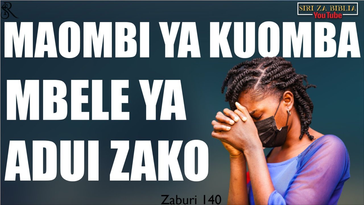 MAOMBI YA KUOMBA MBELE YA ADUI ZAKO // TUMIA ZABURI 140