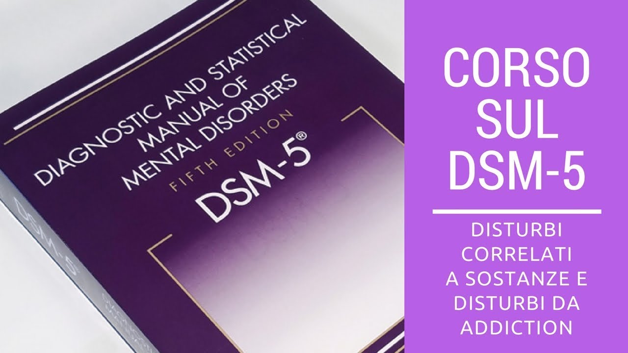 Disturbi correlati a sostanze e disturbi da addiction (DSM-5)