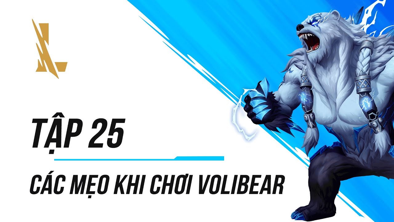 Tập 25: Các Mẹo Khi Chơi Volibear | Dành Cho Người Mới