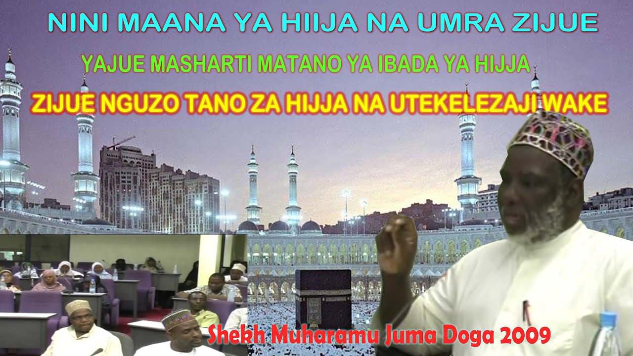 ZIJUE NGUZO TANO ZA IBADA YA HIJJA NA MASHARTI MATANO YA HIJJA NA UFAFANUZI WAKE .SHK MUHARAMU  DOGA