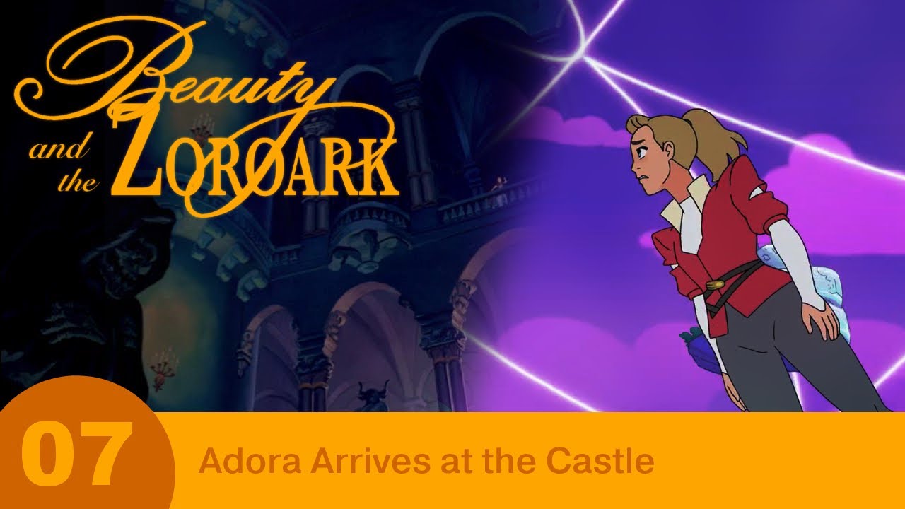 Beauty and the Zoroark - Part 07 - Adora Arrives at the Castle