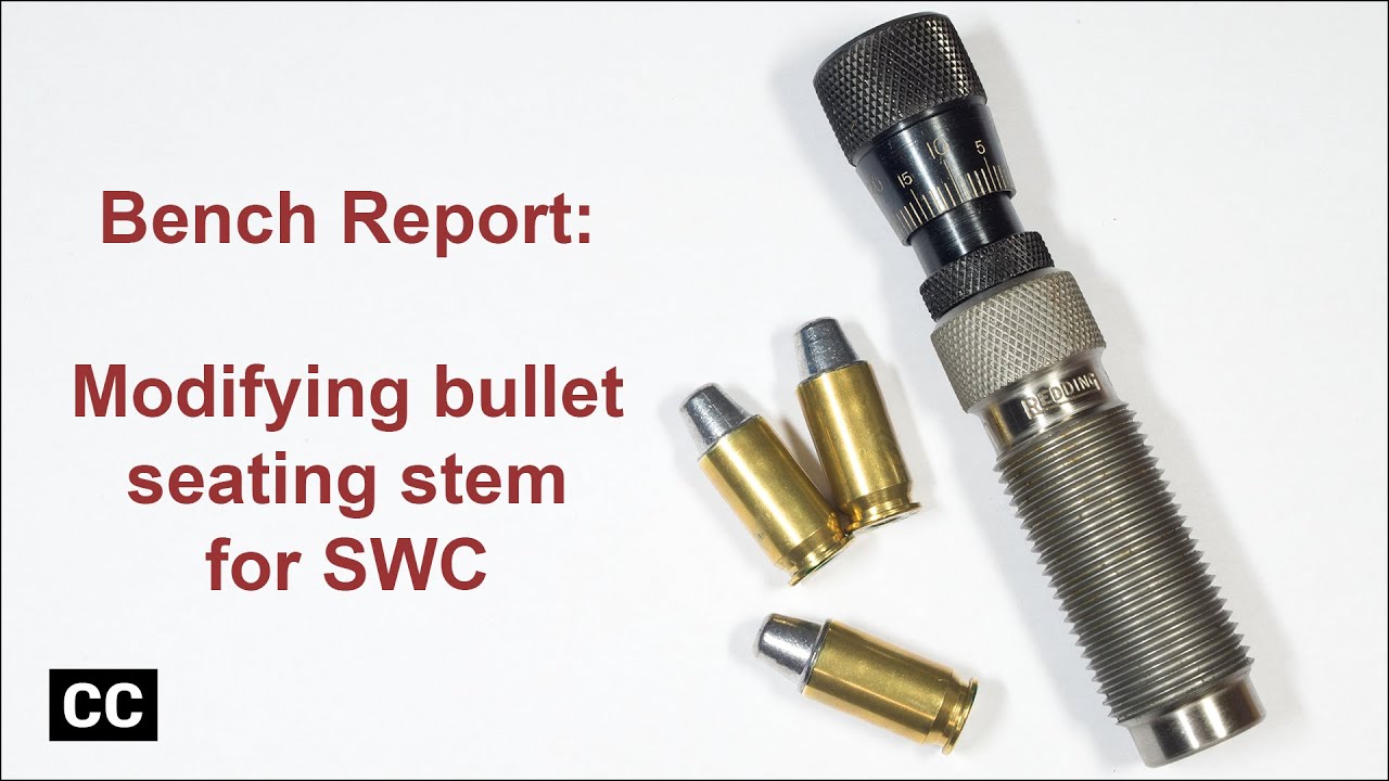 Bench Report: Modifying bullet seating stem for SWC