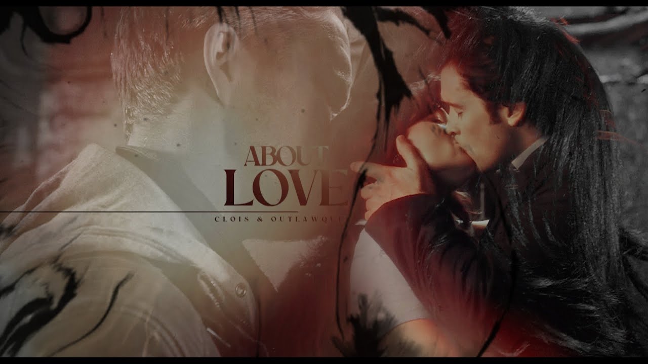 Clois & OutlawQueen | About Love