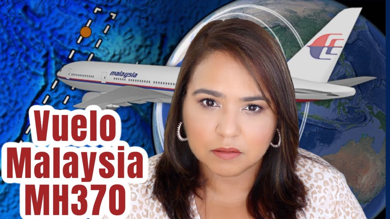 La MISTERIOSA Desaparición del Vuelo MALAYSIA MH370