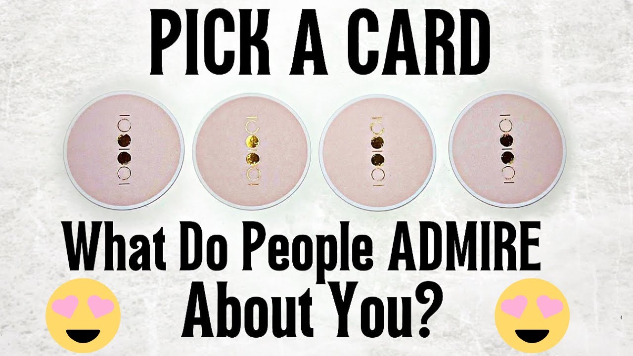 PICK A CARD 🔮 What Do People ADMIRE About You The Most? 😻 What Do People LOVE & RESPECT About You?