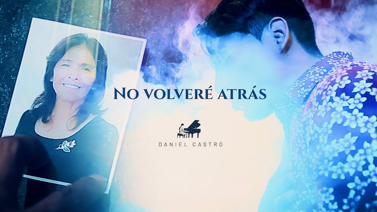 Daniel Castro | No Volveré Atrás • Video Oficial