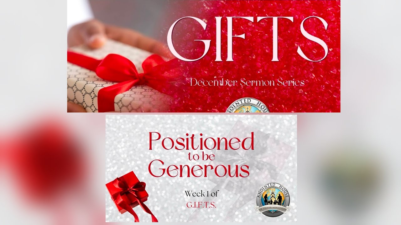 December Sermon Series: G.I.F.T.S; Week 1: Positioned to Be Generous