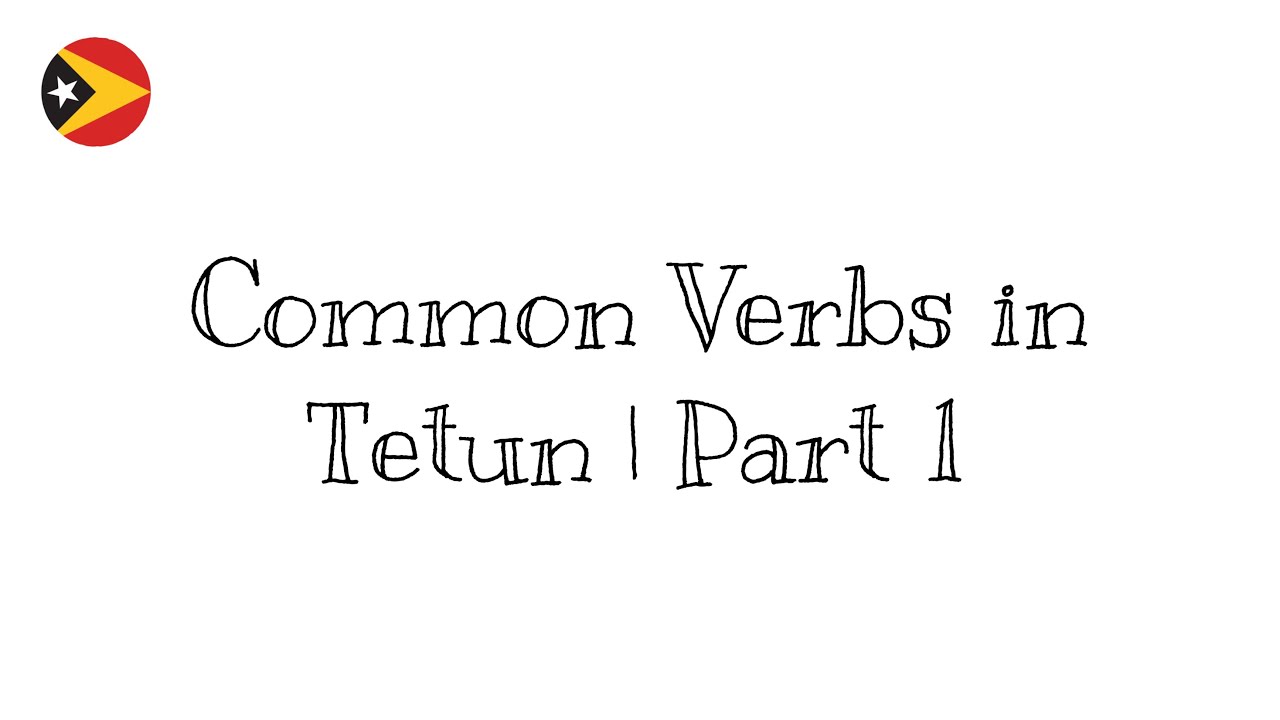 Common Verbs in Tetun | Part 1