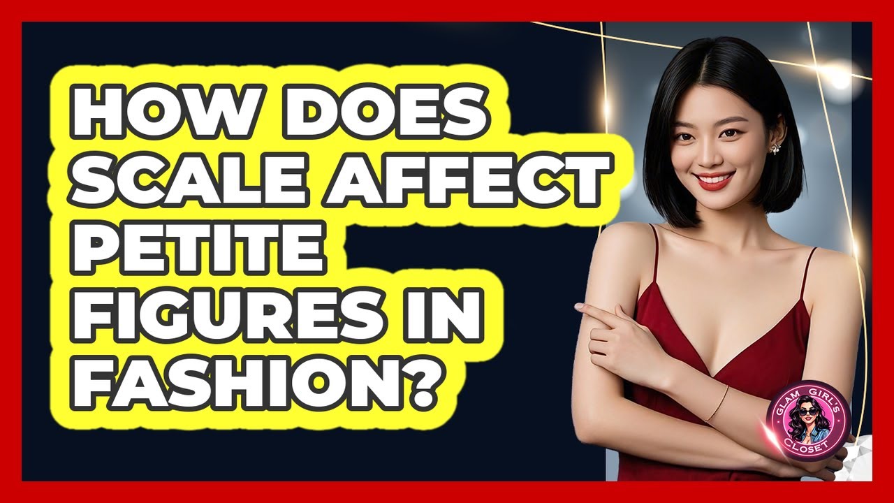 How Does Scale Affect Petite Figures In Fashion? - Glam Girl's Closet