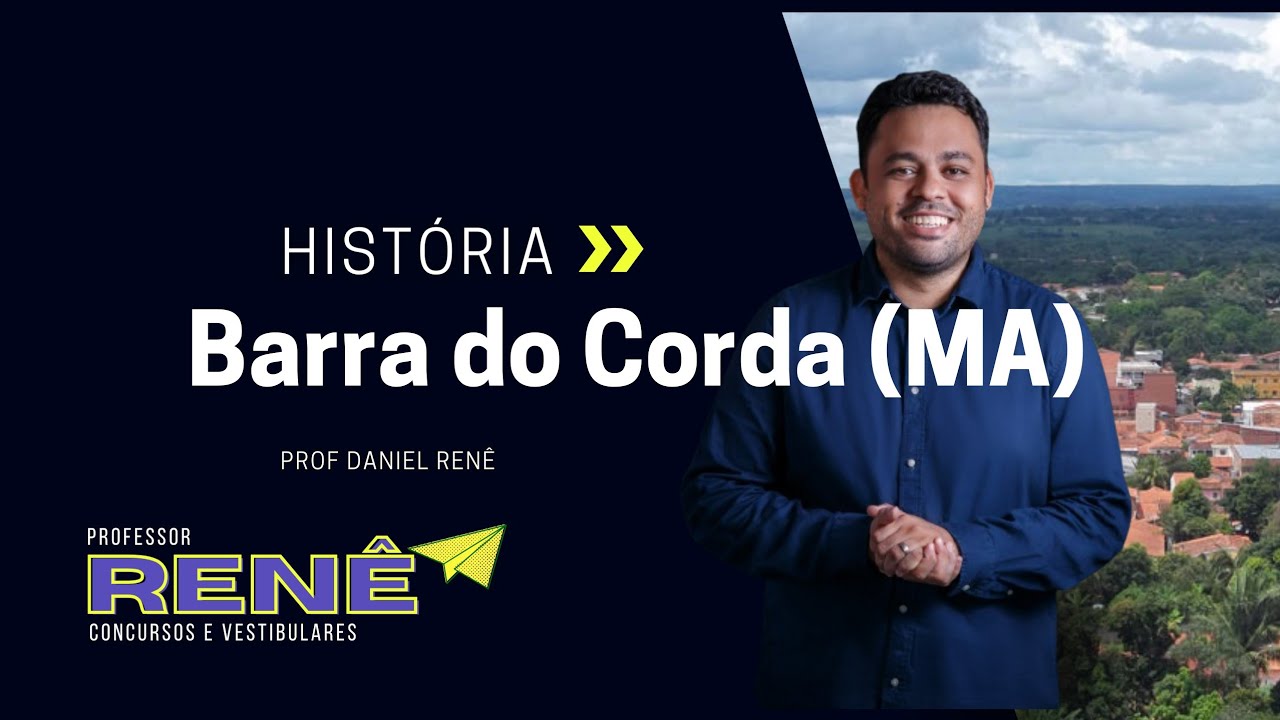 Concurso de Barra do Corda (MA) - História de Barra do Corda - MA - Professor Daniel Renê