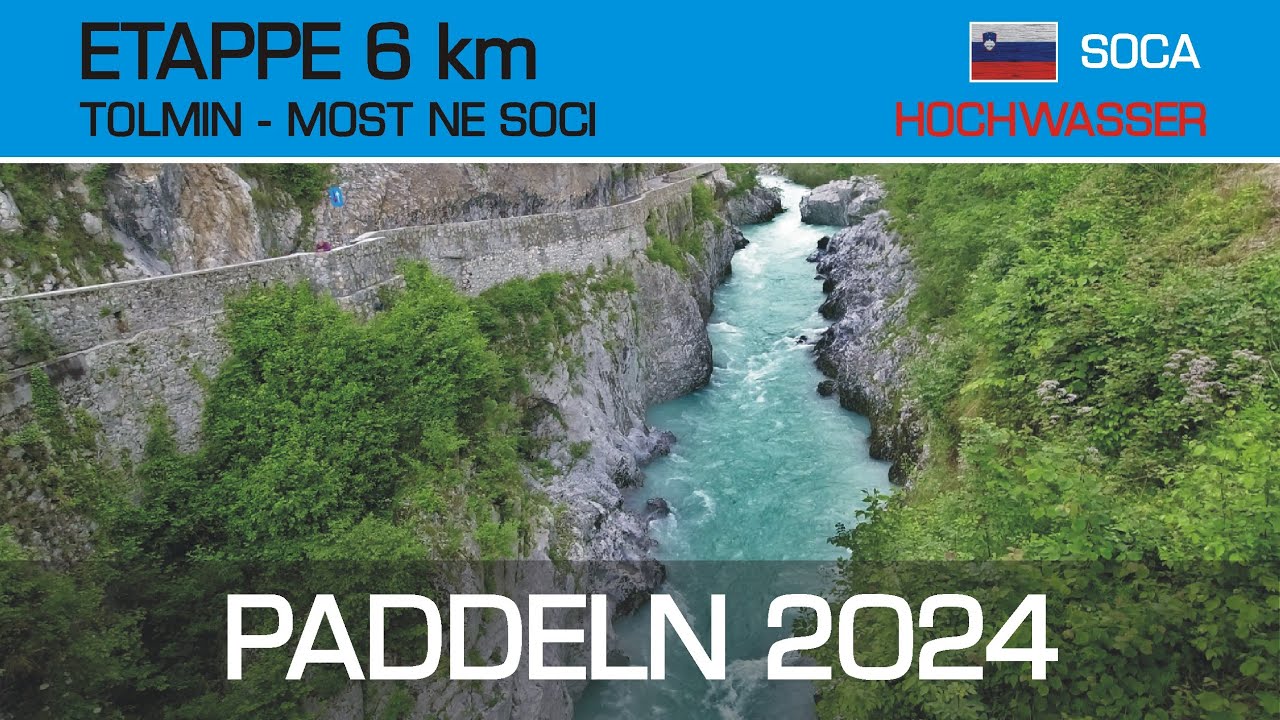 Kanutour 2024 / Soča / Slowenien / 6 km (Tolmin - Most na Soči) / 24. Mai2024