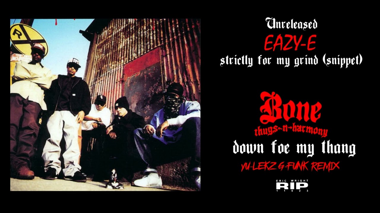 Unreleased: Eazy-E & Bone Thugs N Harmony - Strictly 4 My Grind (Snippet) + Down Foe My Thang Remix