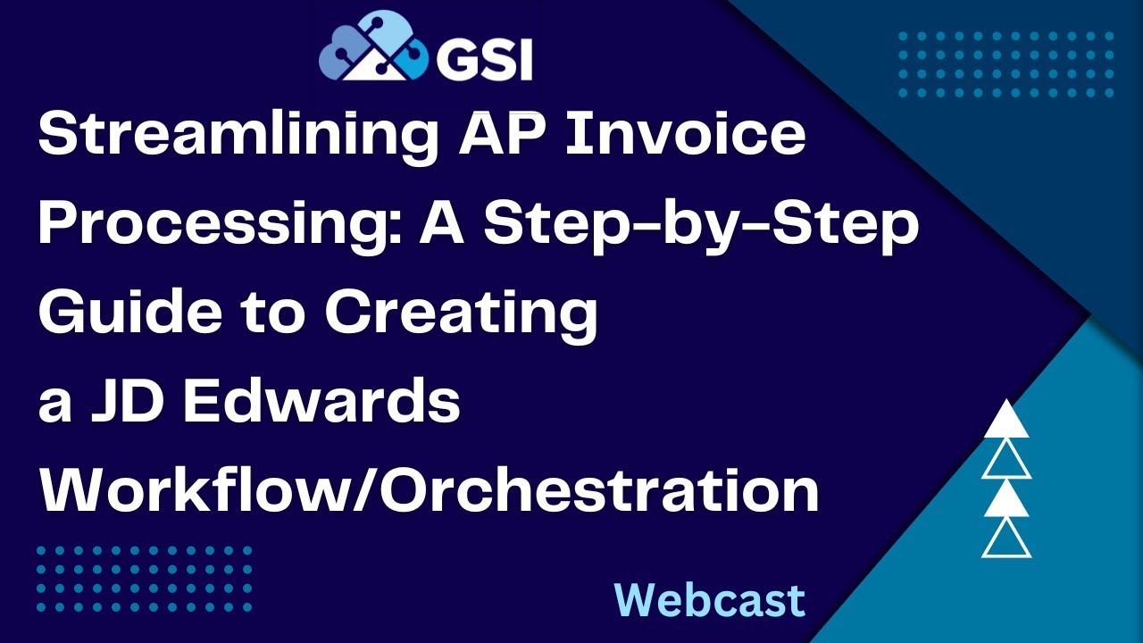Streamlining AP Invoice Processing: Step-by-Step Guide to Creating JD Edwards Workflow/Orchestration