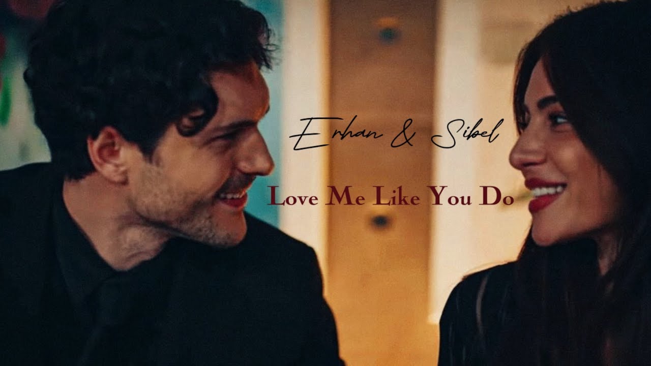 Erhan & Sibel || Love Me Like You Do ||