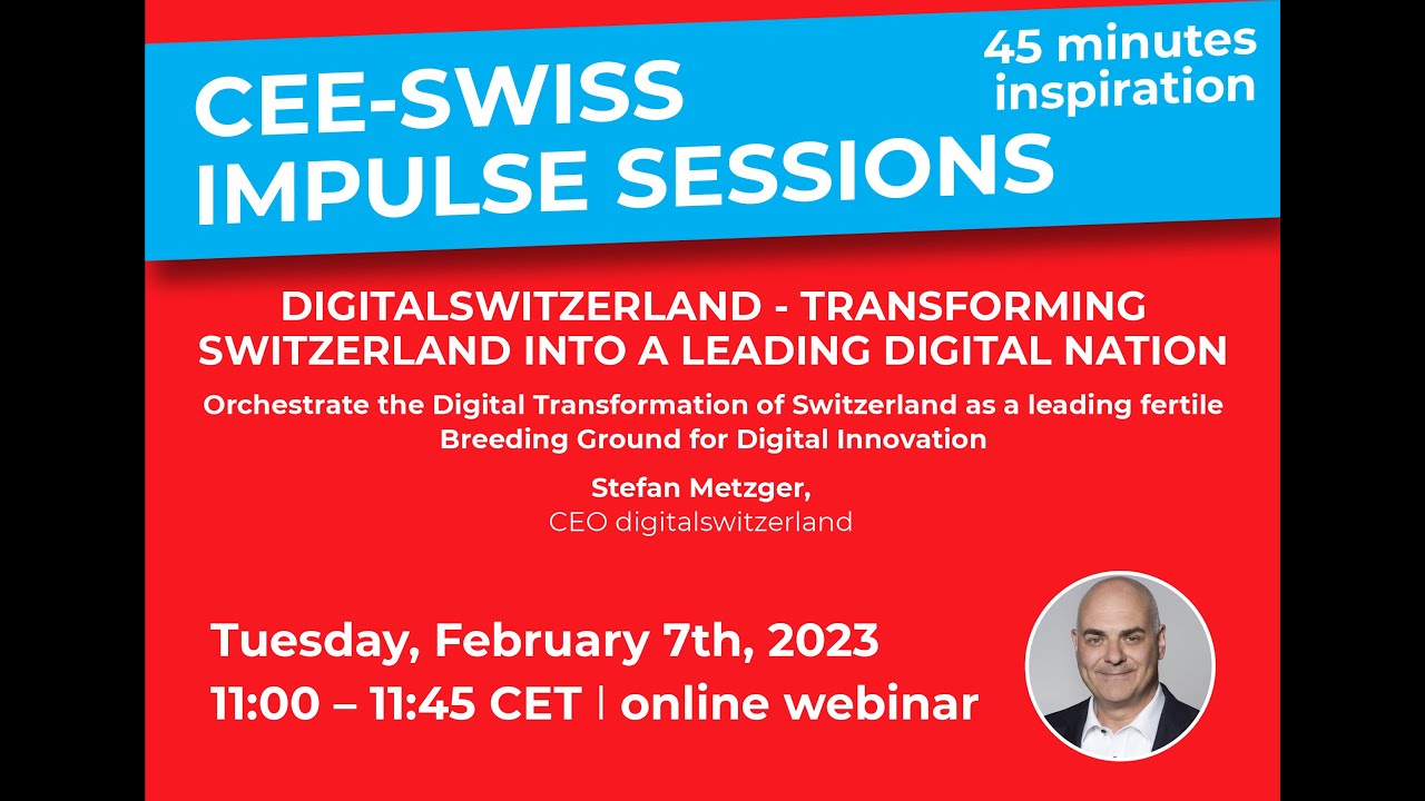 CEE-Swiss Impulse Session #11 Stefan Metzger: Transforming Switzerland Into A Leading Digital Nation