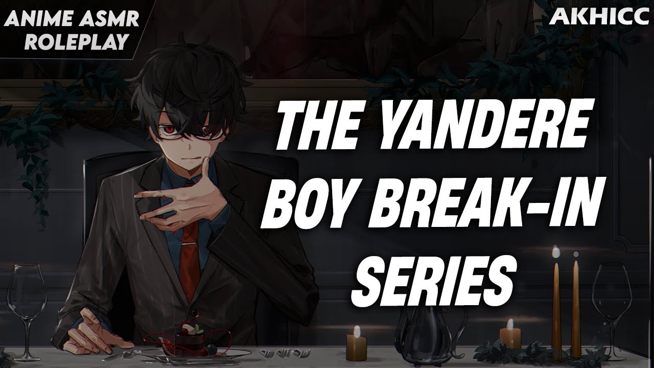 (ASMR Roleplay) THE YANDERE BOY BREAK IN SERIES | Boyfriend ASMR Roleplay (SPICY)
