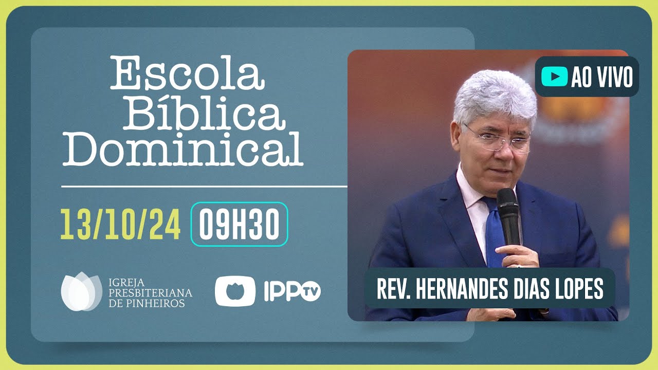 EBD - 09H30 | Rev. Hernandes Dias Lopes  | Igreja Presbiteriana de Pinheiros | IPP TV