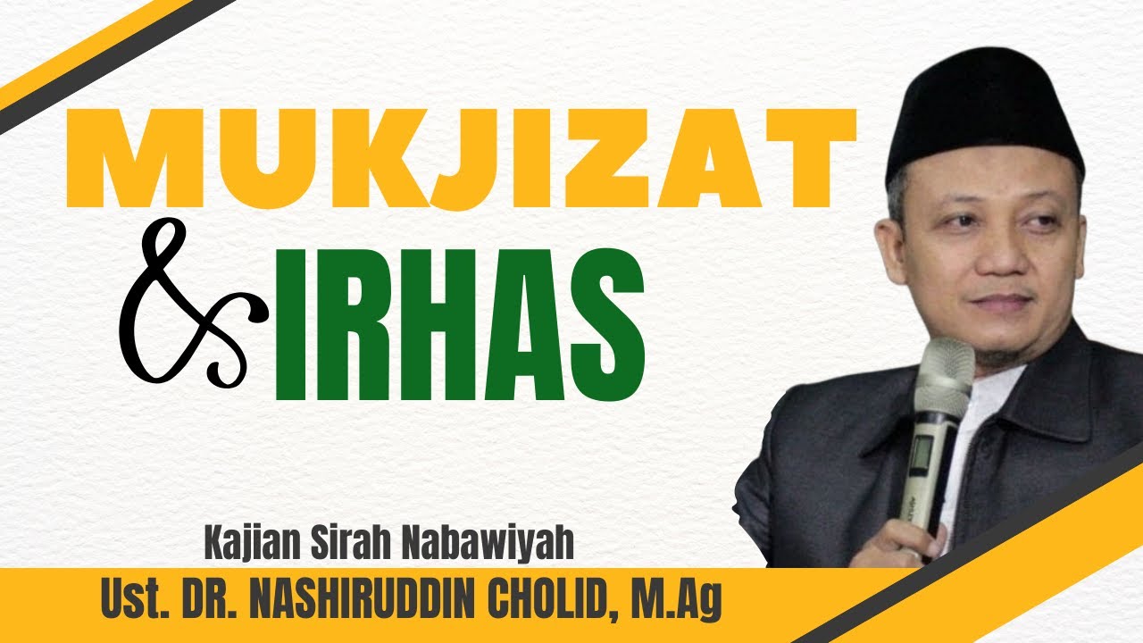 Mukjizat dan Irhas - Kajian Sirah Nabawiyah bersama Ust. DR. Nashiruddin Cholid, M.Ag
