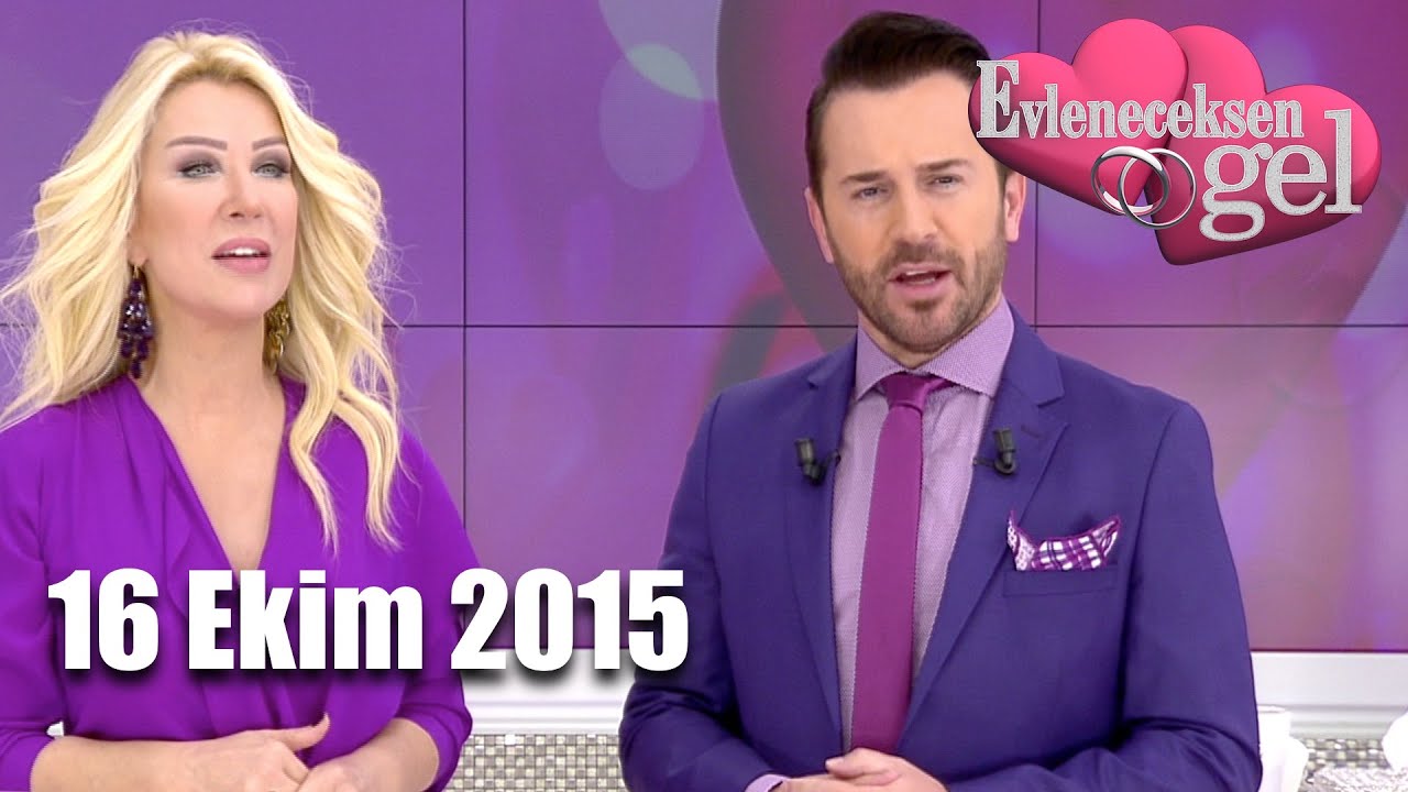 Evleneceksen Gel - 16 Ekim 2015