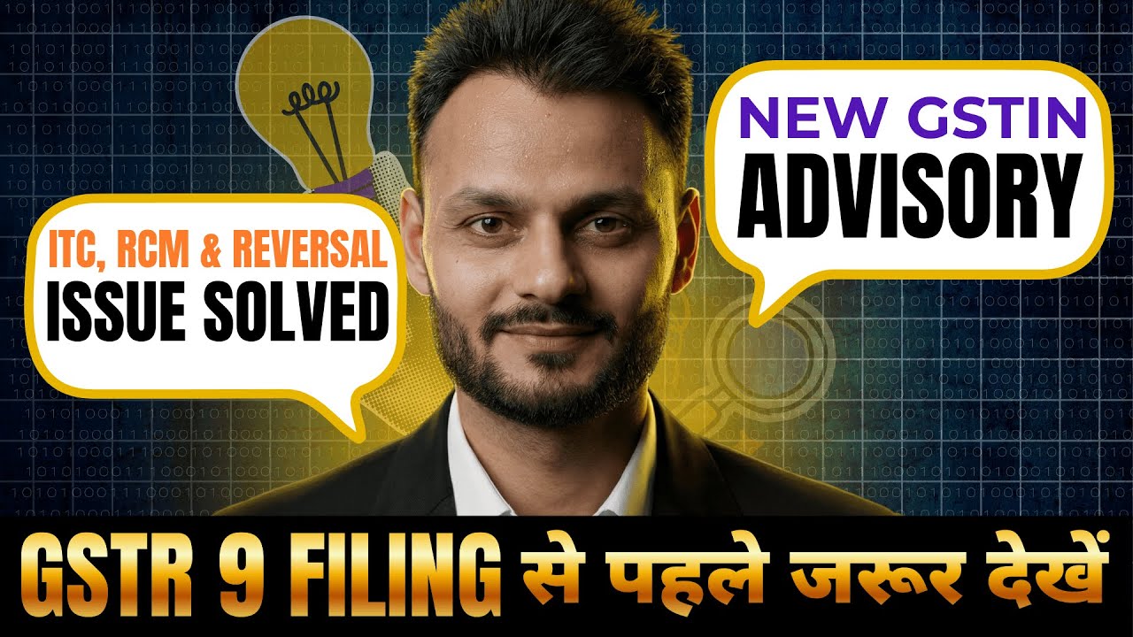 New GST Advisory on GSTR 9 filing for FY 2024 25