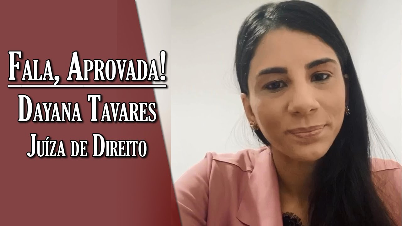 Fala, Aprovada: Dayana Tavares - Juíza de Direito