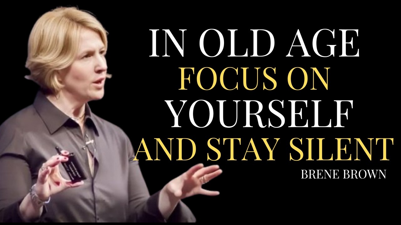 IN OLD AGE, FOCUS ON YOURSELF AND STAY SILENT | Brene Brown Best Speech |