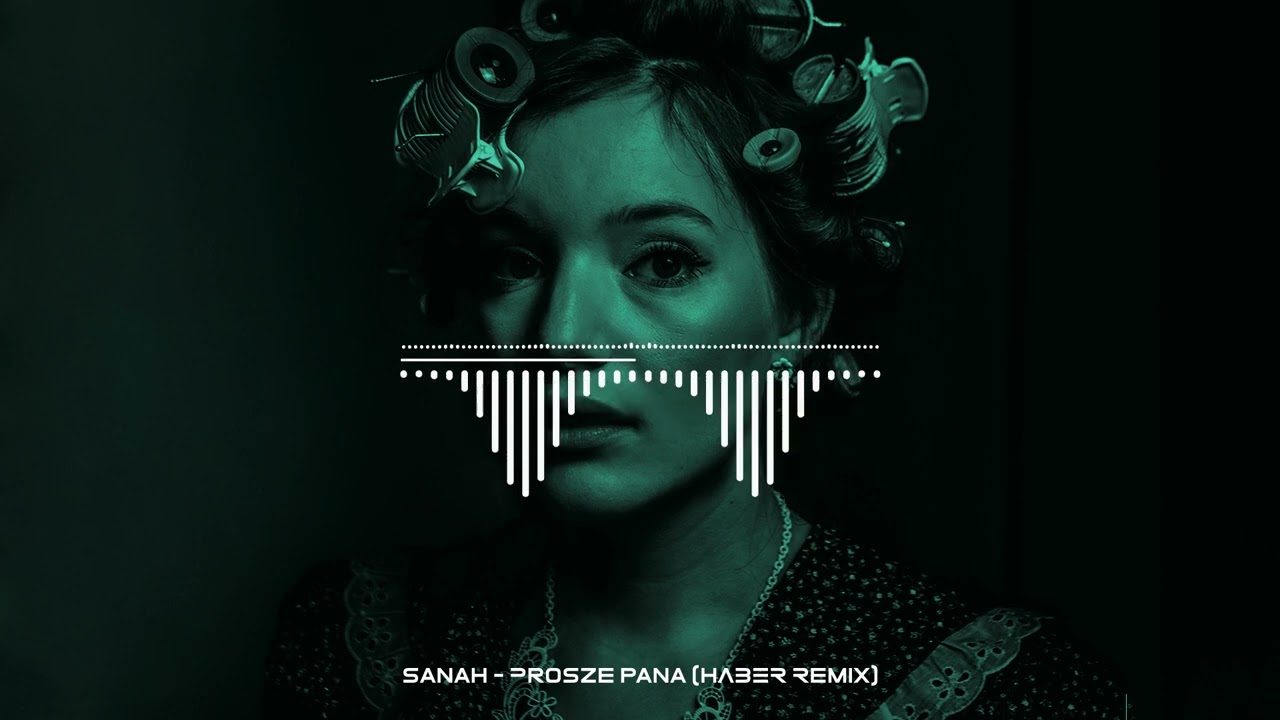 sanah - Proszę pana (HABER Remix)