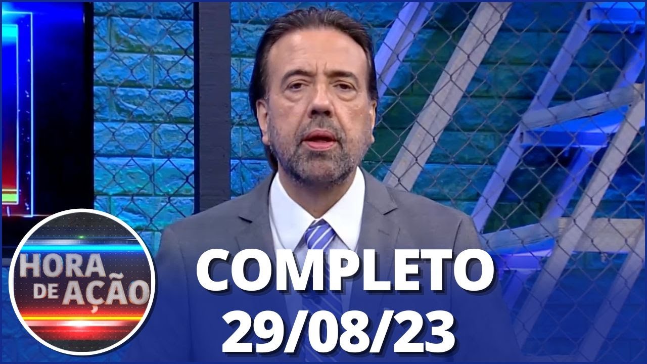 Hora de Ação (29/08/23) | Completo