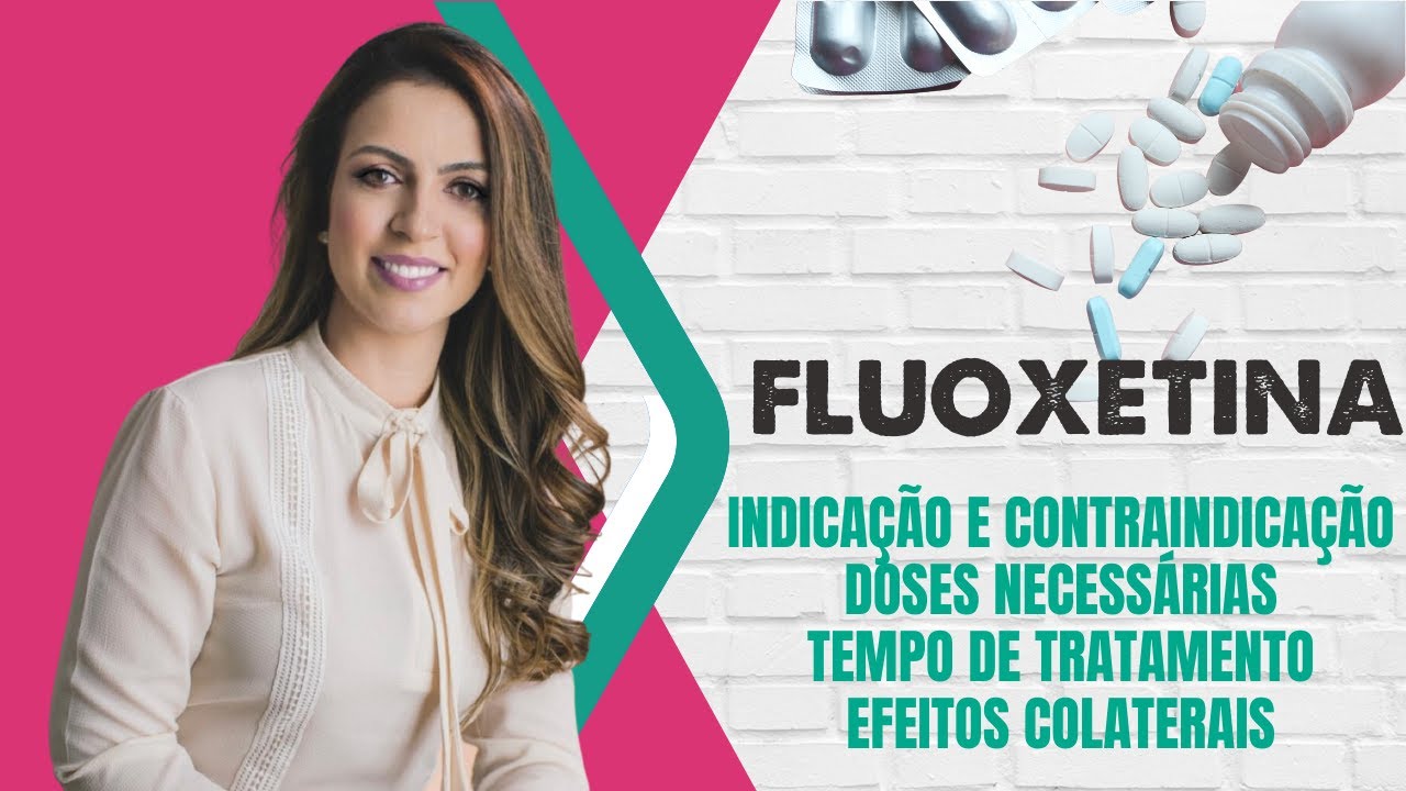 FLUOXETINA (contraindicação, dose, tempo de tratamento e efeito colateral)