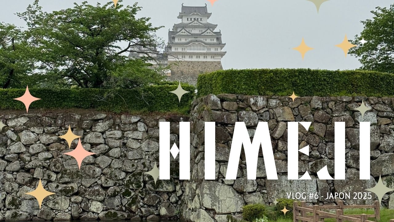 Vlog #6 Japon 2025 - Une journée à HIMEJI