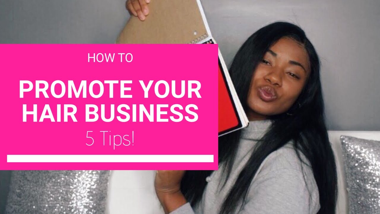HOW TO PROMOTE YOUR HAIR BUSINESS