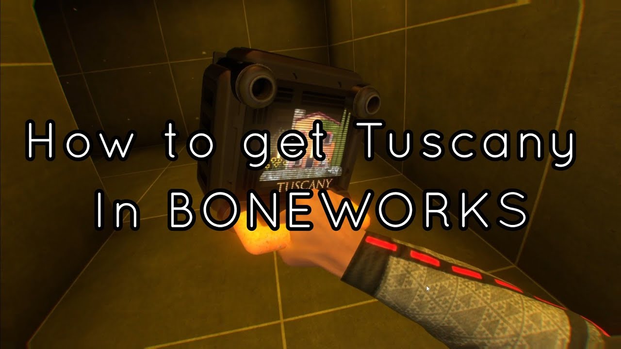 How to get Tuscany in BONEWORKS!
