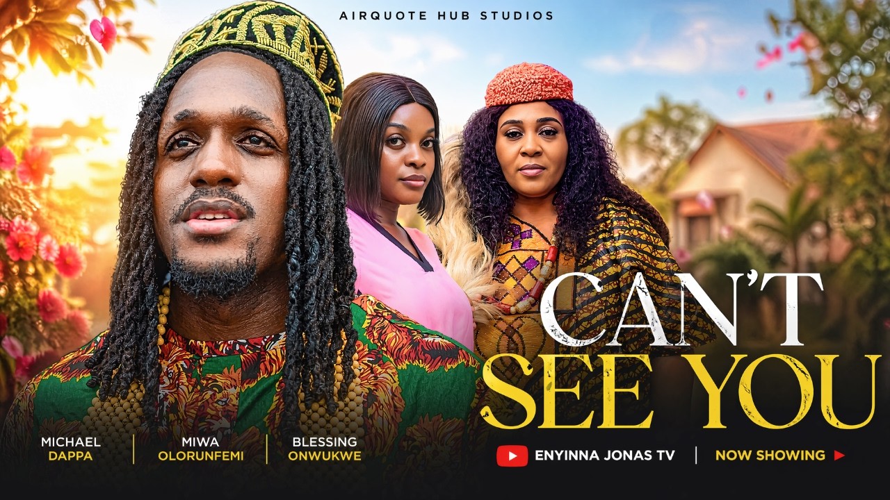 CAN'T SEE YOU - MICHAEL DAPPA, MIWA OLORUNFEMI - Nigerian Movies 2026 Latest Full Movies