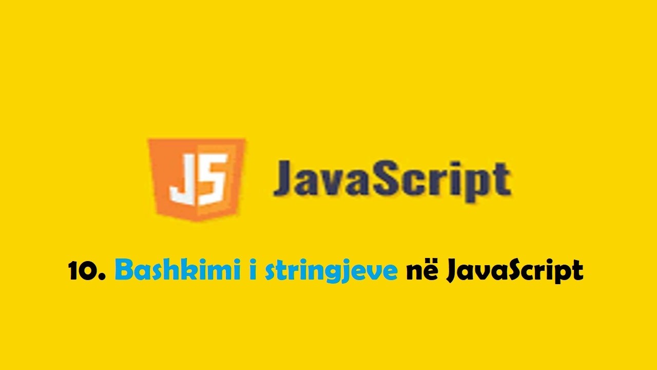 JavaScript ( pjesa 10 ) Bashkimi i stringjeve në JavaScript