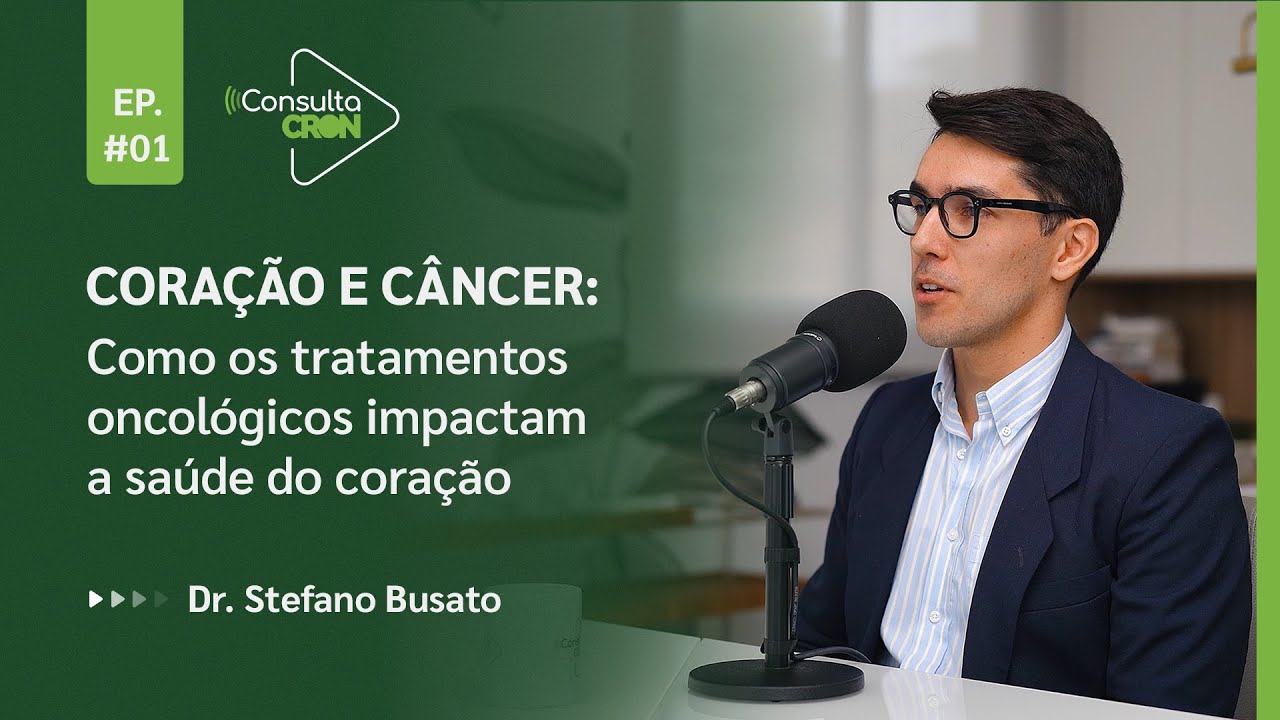 CORAÇÃO E CÂNCER: COMO OS TRATAMENTOS ONCOLÓGIOS IMPACTAM A SAÚDE DO CORAÇÃO | #01 | Consulta CRON