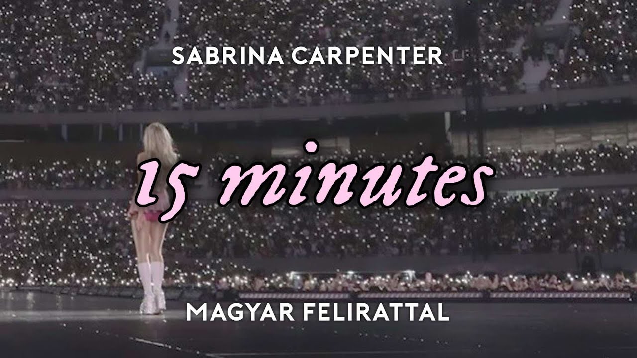 15 minutes // sabrina carpenter [magyar felirattal]