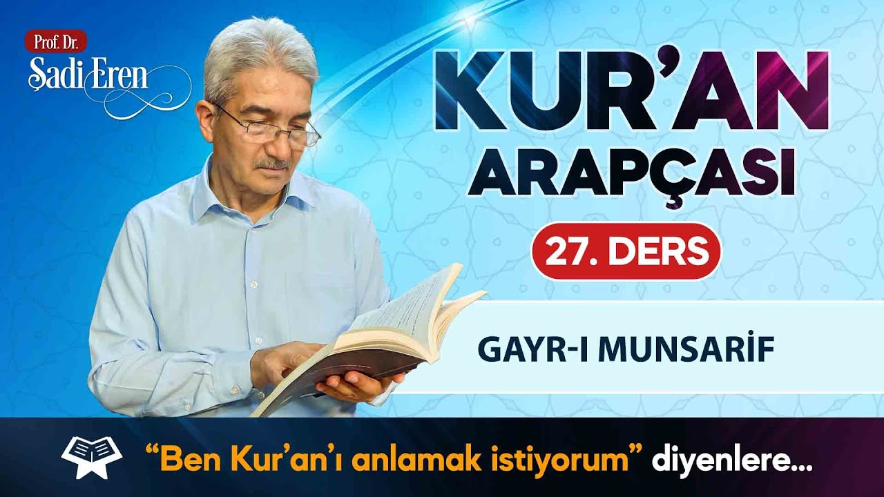 Kur'an Arapçası - Gayr-ı Munsarif- 27. Ders | Prof. Dr. Şadi EREN