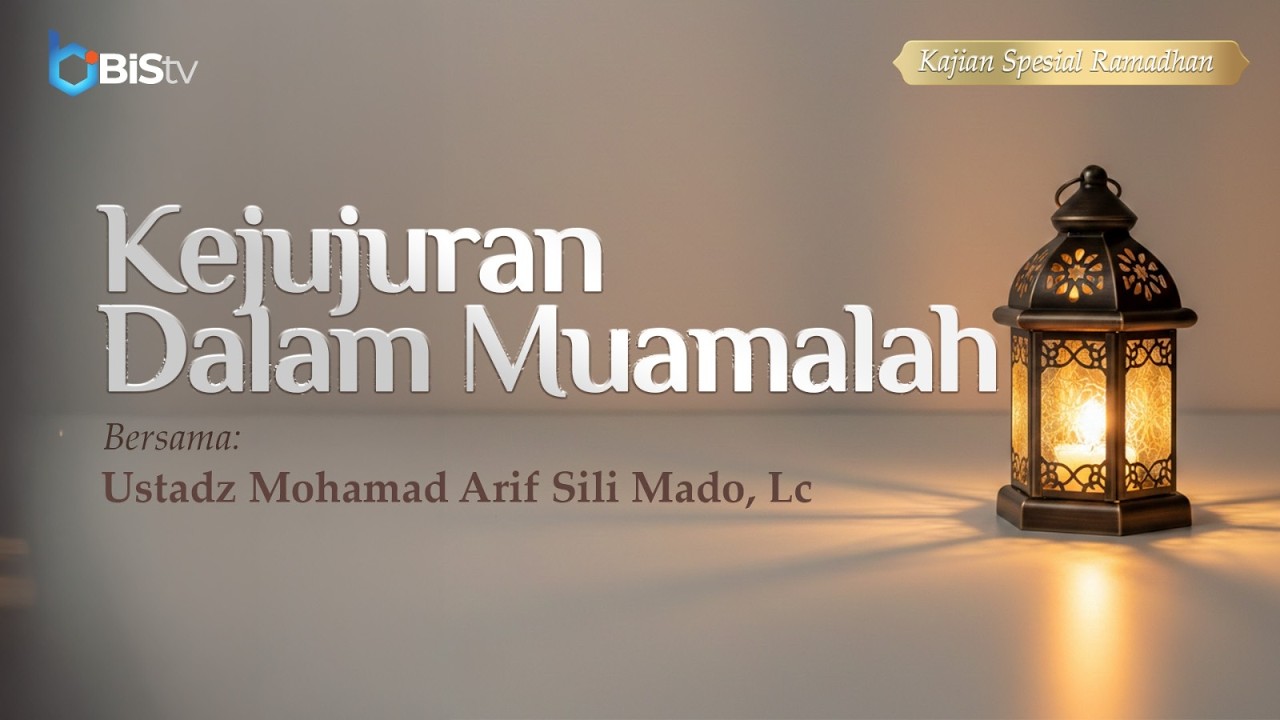 [LIVE] 24 | Kejujuran dalam Muamalah - Ustadz Mohamad Arif Sili Mado, Lc
