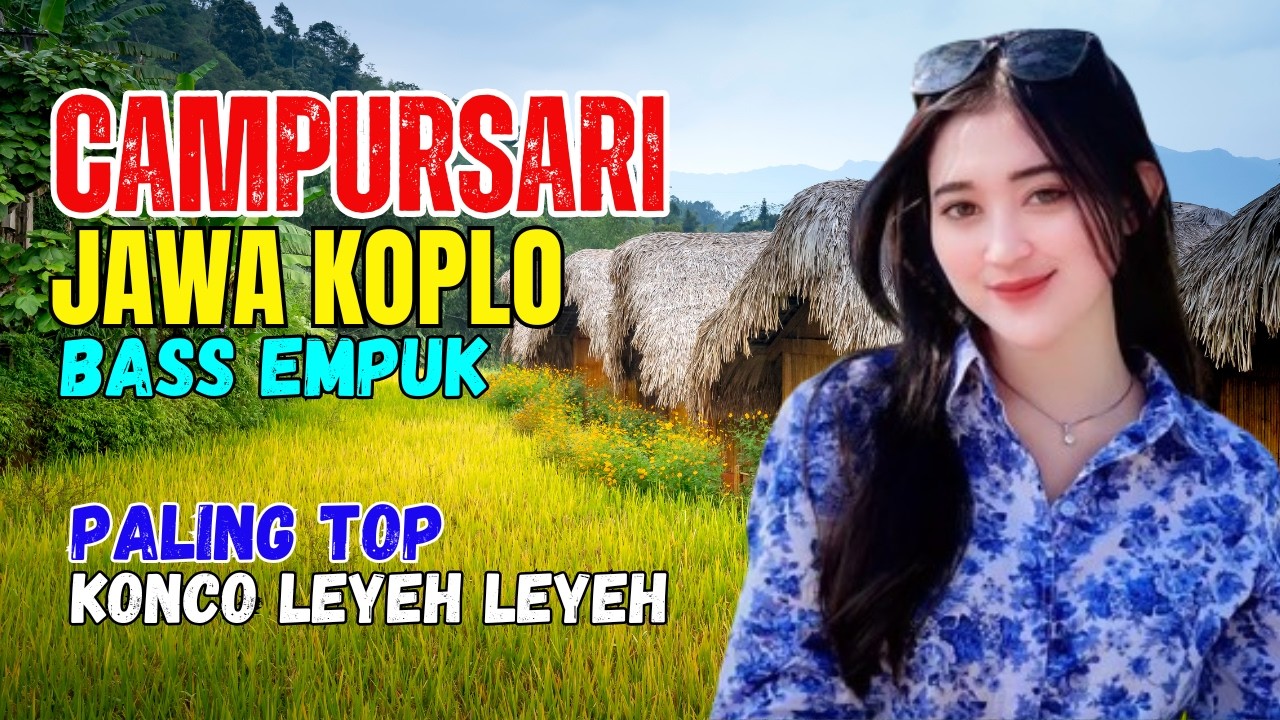 CAMPURSARI DANGDUT JAWA KOPLO BASS EMPUK PALING TOP KONCO LEYEH LEYEH