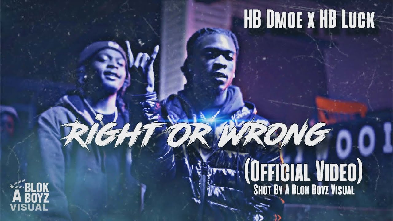 HB Dmoe x HB Luck - Right Or Wrong (Official Video) | Shot By @ABlokBoyzVisual​
