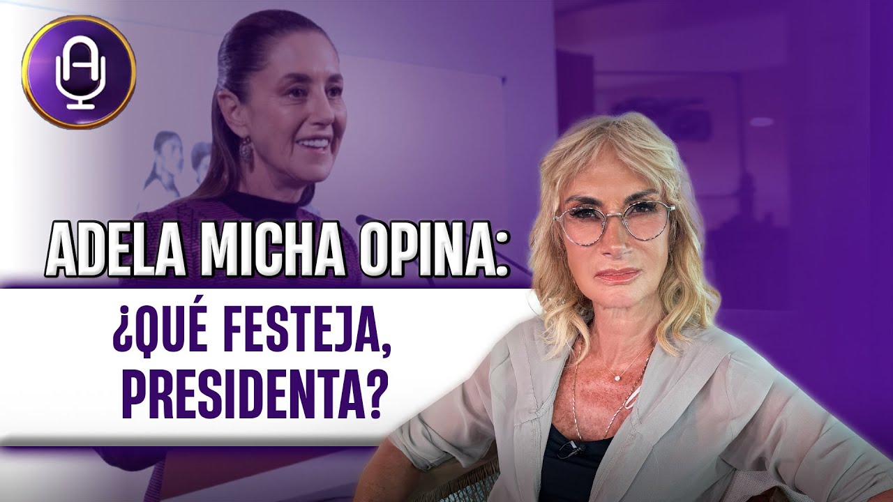 Presidenta ¿Los MUERTOS también se celebran? | Editorial Adela Micha