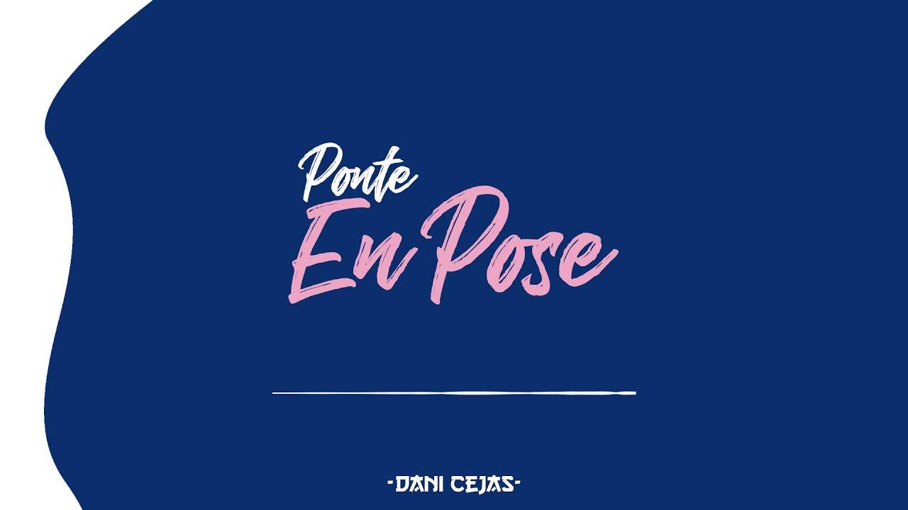 PONTE EN POSE - DANI CEJAS & LOCURA MIX